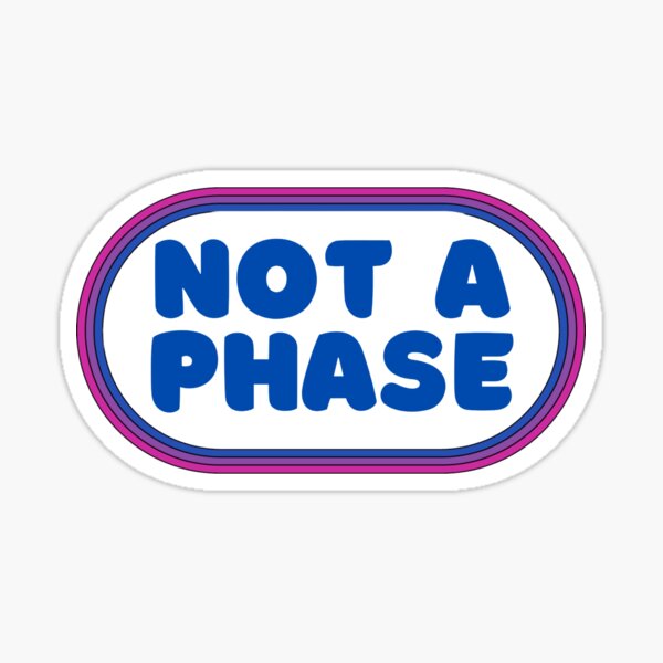 Not A Phase - Bisexual Sticker
