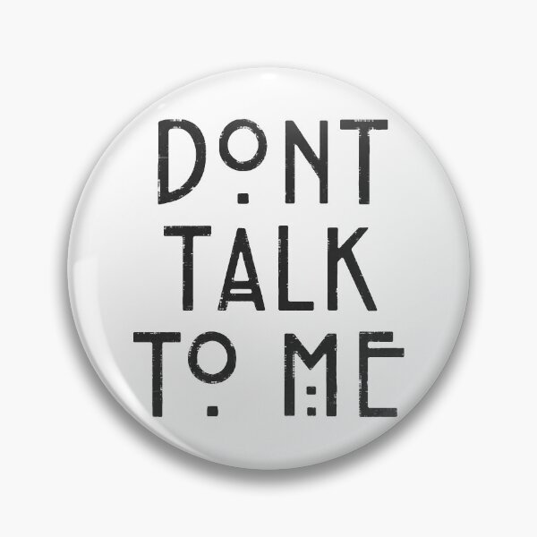 Item preview, Don't Talk To Me  designed and sold by PuggyUpside.