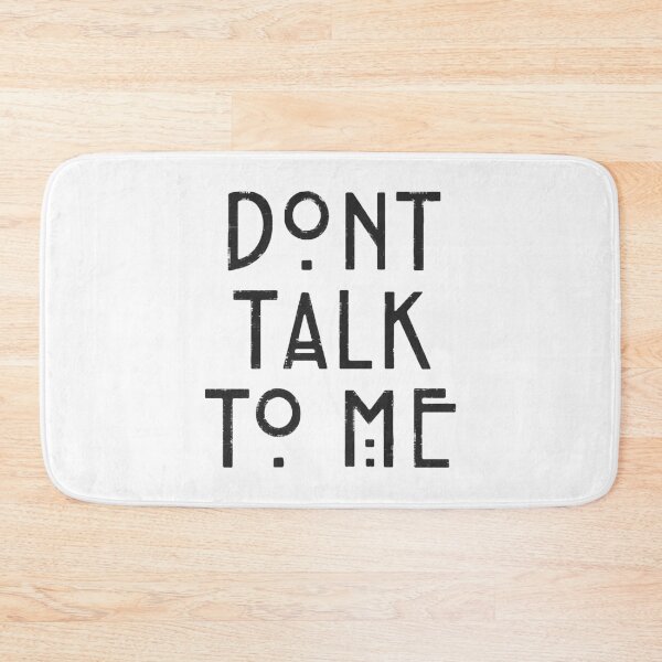 Item preview, Don't Talk To Me  designed and sold by PuggyUpside.