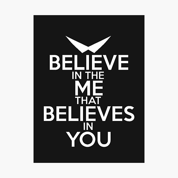 Believe In The Me That Believes In You Wall Art Redbubble