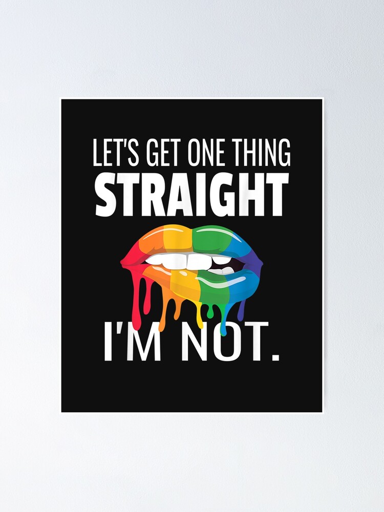 Lets Get One Thing Straight Im Not Lgbtqia Pride Month Lgbt Flag Pride Parades Queer