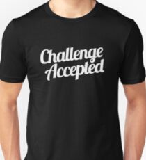 Challenge Accepted. Unisex T-Shirt