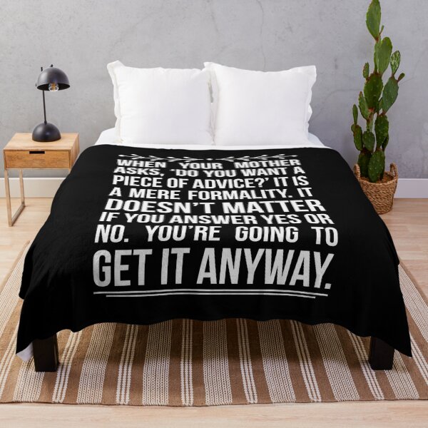 Item preview, When your mother asks, ‘Do you want a piece of advice?’ it is a mere formality. It doesn’t matter if you answer yes or no. You’re going to get it anyway Funny Humor Quote` designed and sold by travellb.