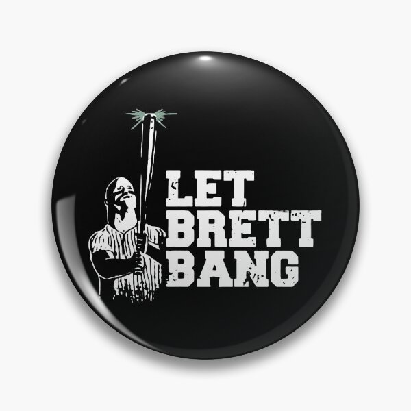 Item preview, Let Brett Bang designed and sold by PuggyUpside.