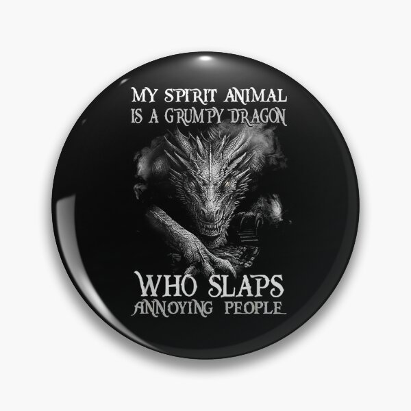 Item preview, My Spirit Animal Is A Grumpy Dragon Who Slaps Annoying  designed and sold by jerrie9.