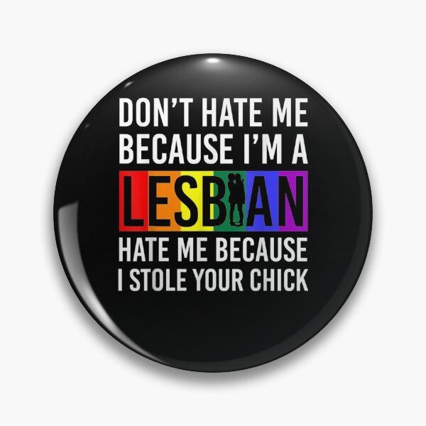 Item preview, Dont Hate Me Because Im A Lesbian I Stole Your Chick  designed and sold by jerrie9.