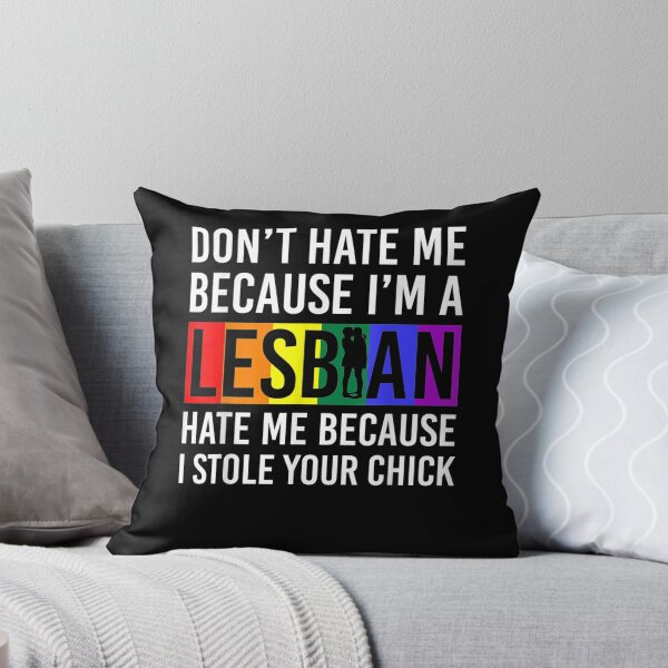 Item preview, Dont Hate Me Because Im A Lesbian I Stole Your Chick  designed and sold by jerrie9.