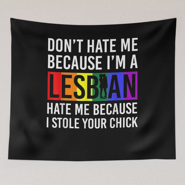 Item preview, Dont Hate Me Because Im A Lesbian I Stole Your Chick  designed and sold by jerrie9.
