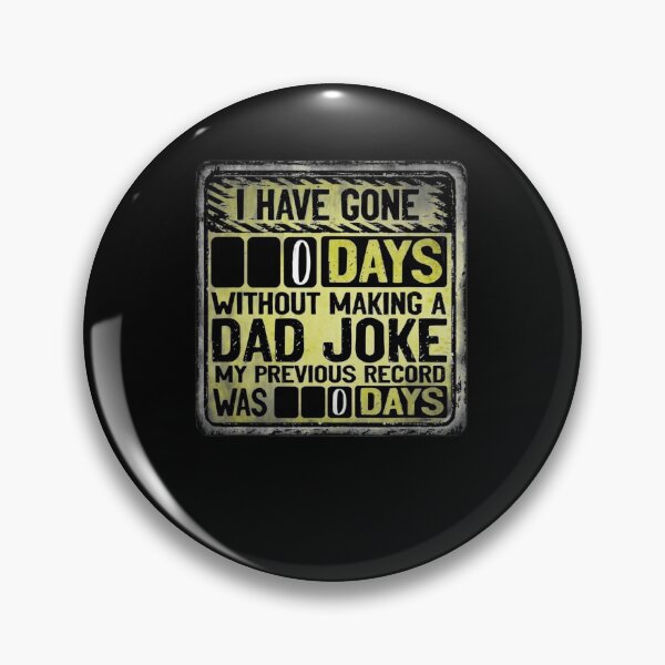 Item preview, I Have Gone 0 Days Without Making A Dad Joke Previous 0  designed and sold by jerrie9.