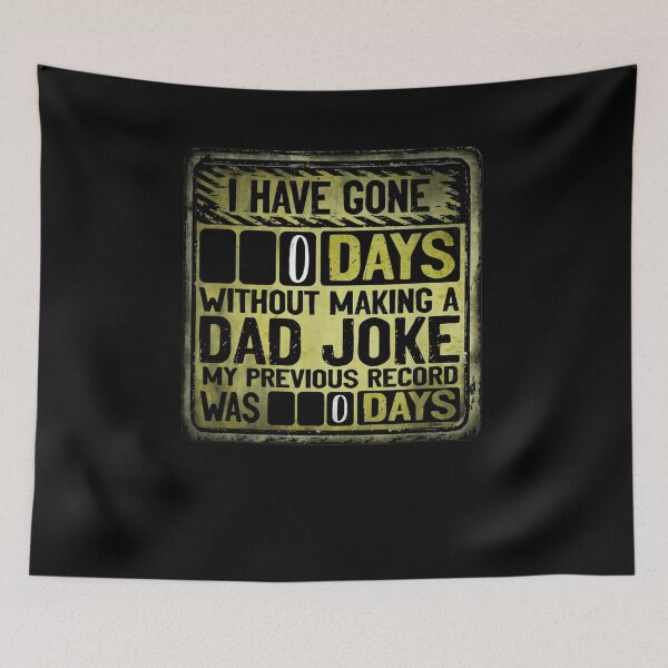 Item preview, I Have Gone 0 Days Without Making A Dad Joke Previous 0  designed and sold by jerrie9.