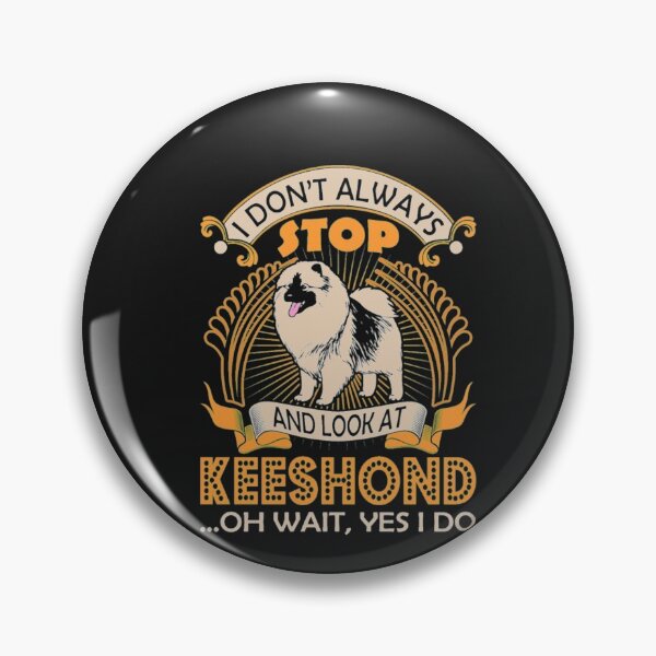 Item preview,  Always Look At Keeshond Dog Wait Yes I Do Shirt  designed and sold by StarcyWol.