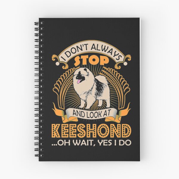 Item preview,  Always Look At Keeshond Dog Wait Yes I Do Shirt  designed and sold by StarcyWol.