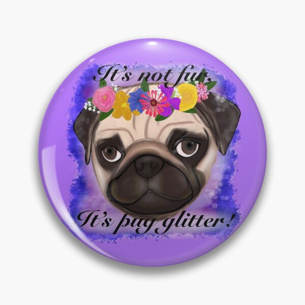 Item preview, It’s Not Fur It’s Pug Glitter  designed and sold by Jaclyn8smith8.