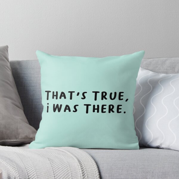 Item preview, That's True, I Was There. Text Only designed and sold by RiceguyDesigns.