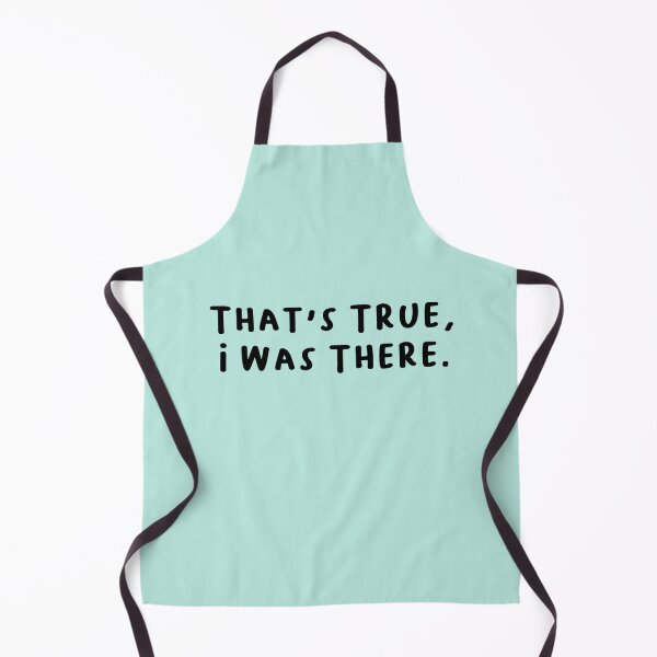 Item preview, That's True, I Was There. Text Only designed and sold by RiceguyDesigns.