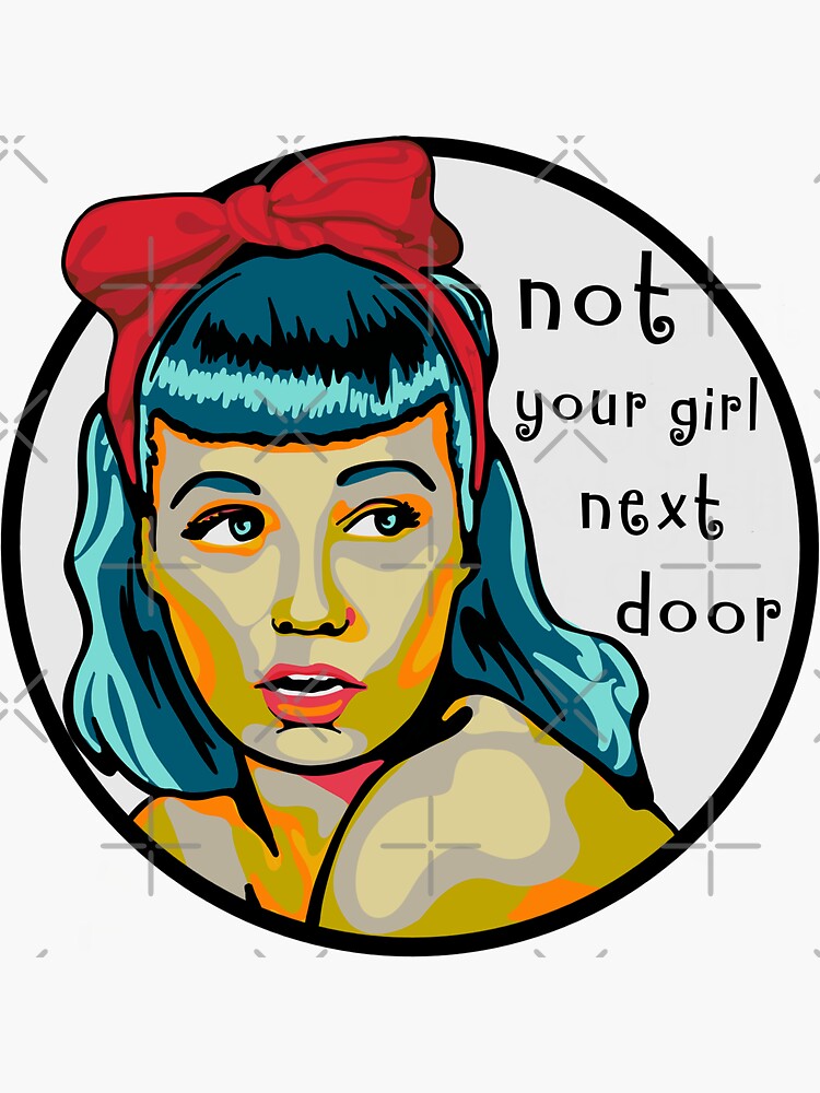 "Not Your Girl Next Door " Sticker by unhingedheather Redbubble