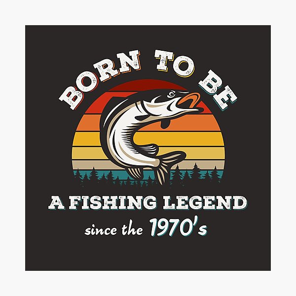 Item preview, Born To Be A Fishing Legend Since The 1970's designed and sold by Mr-FluffyTail.