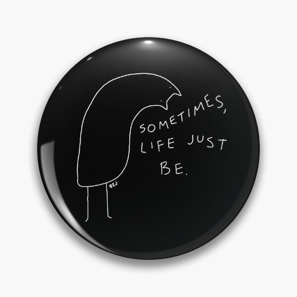 Item preview, sometimes life just be designed and sold by immortaldoodles.