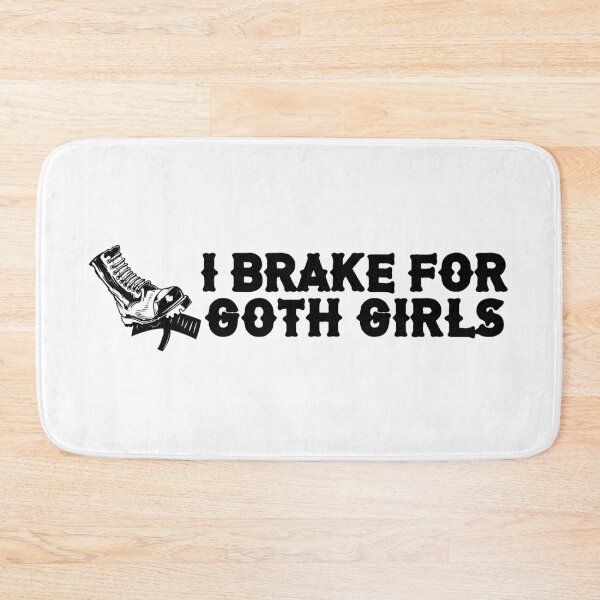 Item preview, I Break For Goth Girls designed and sold by From-95.