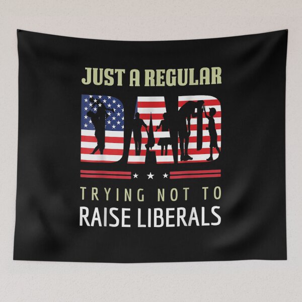 Item preview, Just A Regular Dad Trying Not To Raise Liberals Father's Day  designed and sold by jerrie9.