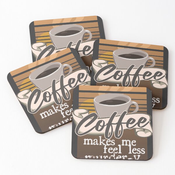 Item preview, Coffee Makes Me Feel Less Murdery designed and sold by mLoyal.