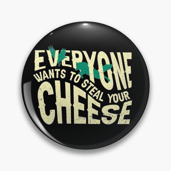 Item preview, Everyone Wants To Steal Your Cheese - funny designed and sold by ildafdhome.