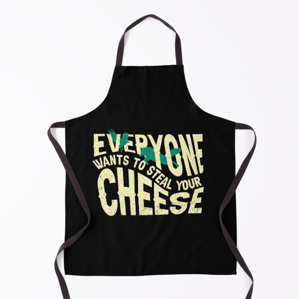 Item preview, Everyone Wants To Steal Your Cheese - funny designed and sold by ildafdhome.