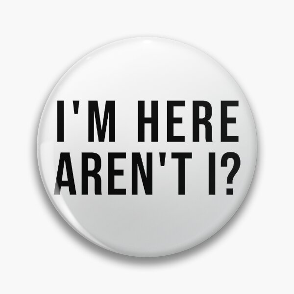 Item preview, I'm here aren't I? designed and sold by HalfCat.