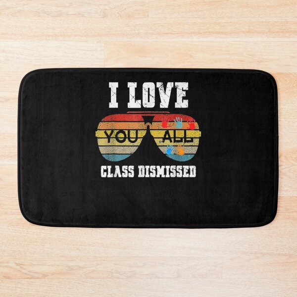 Item preview, I Love You All Class Dismissed Last Day Of School Teacher  designed and sold by laurader.