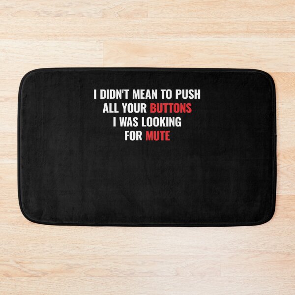 Item preview, I Didnt Mean To Push All Your Buttons I Was Looking For Mute  designed and sold by jerrie9.