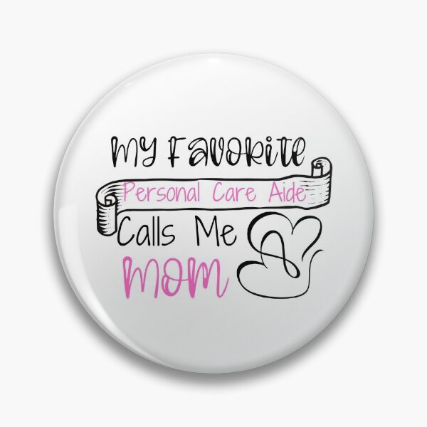 Item preview, My Favorite Personal Care Aide Calls Me Mom designed and sold by ThebestArtshop.