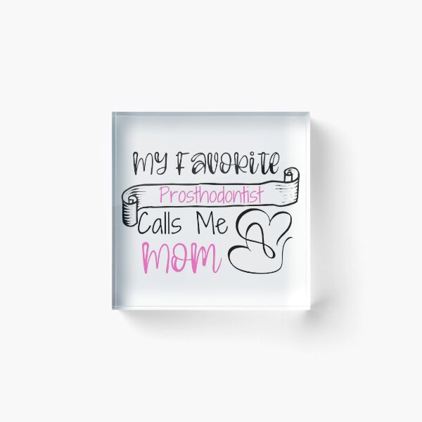 Item preview, My Favorite Prosthodontist Calls Me Mom designed and sold by ThebestArtshop.