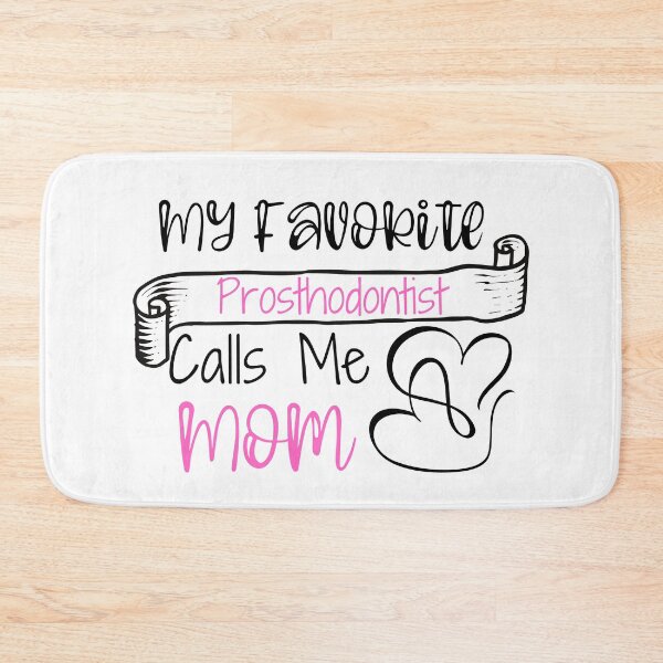 Item preview, My Favorite Prosthodontist Calls Me Mom designed and sold by ThebestArtshop.
