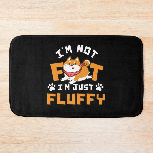 Item preview, I'm not fat! I'm Just fluffy! designed and sold by psychobears.