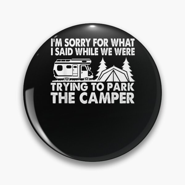 Item preview, Sorry For What I Said While Parking Camper Camping Outdoors  designed and sold by laurader.