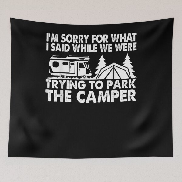 Item preview, Sorry For What I Said While Parking Camper Camping Outdoors  designed and sold by laurader.