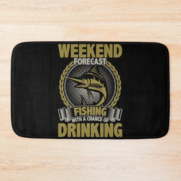 Item preview, Weekend Forecast Fishing With A Chance Of Drinking - Funny Fishing  designed and sold by Apoorv Choudhary.