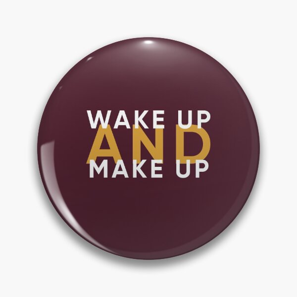Item preview, Wake Up And Make Up | Funny Quotes designed and sold by PabloPatterns.