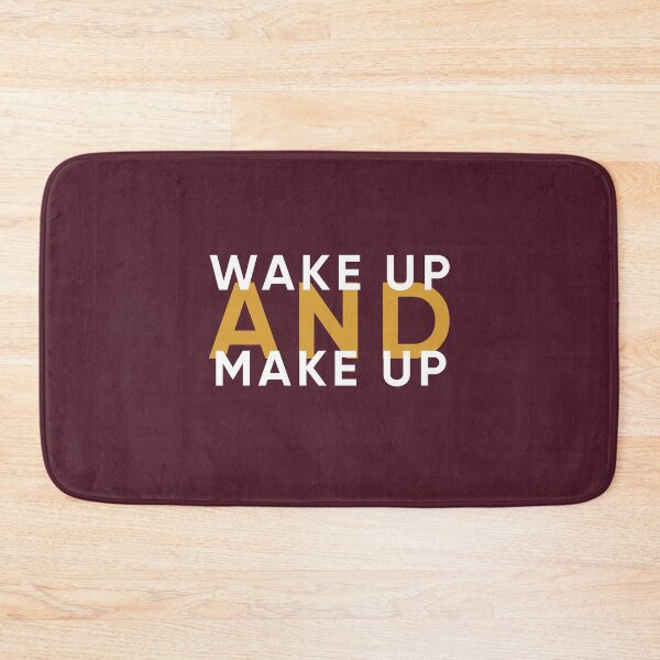 Item preview, Wake Up And Make Up | Funny Quotes designed and sold by PabloPatterns.