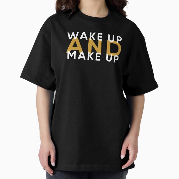 Item preview, Wake Up And Make Up | Funny Quotes designed and sold by PabloPatterns.