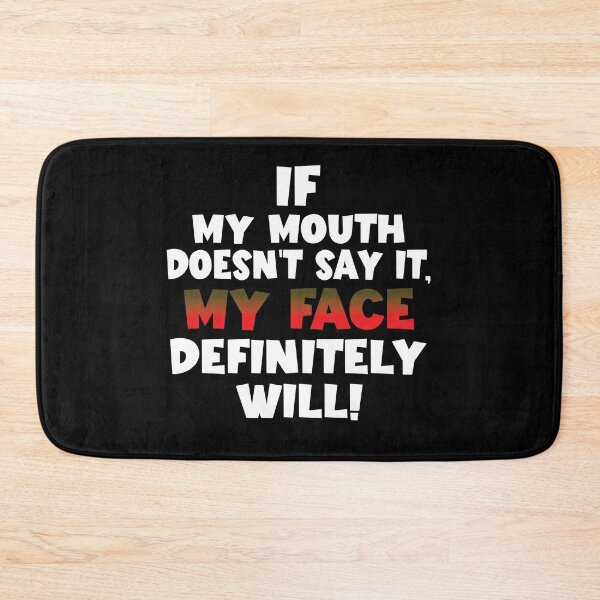Item preview, If my mouth doesn't say it, my face definitely will! designed and sold by koonam.