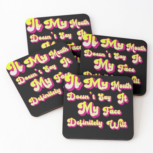 Item preview, IF MY MOUTH DOESN'T SAY IT MY FACE DEFINITELY WILL designed and sold by Buzzbazaar.
