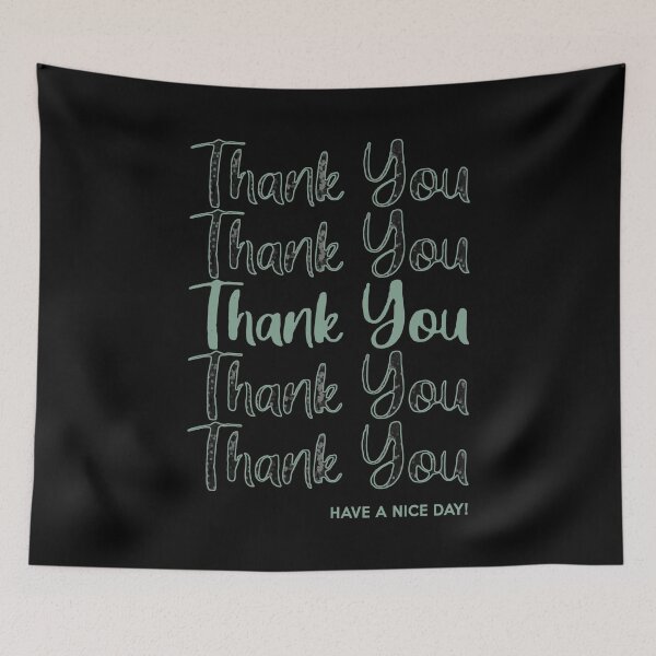 Item preview, Thank You Thank You Have A Nice Day designed and sold by PuggyUpside.