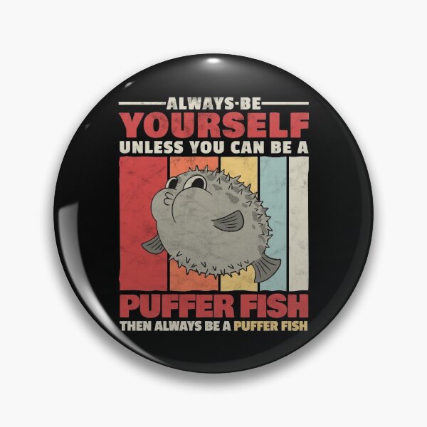 Item preview, Always be puffer fish yourself aquarium fish designed and sold by madgrfx.