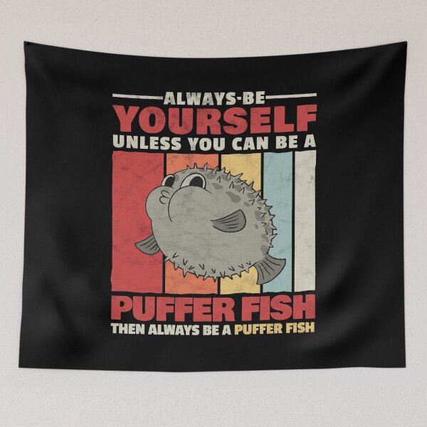 Item preview, Always be puffer fish yourself aquarium fish designed and sold by madgrfx.