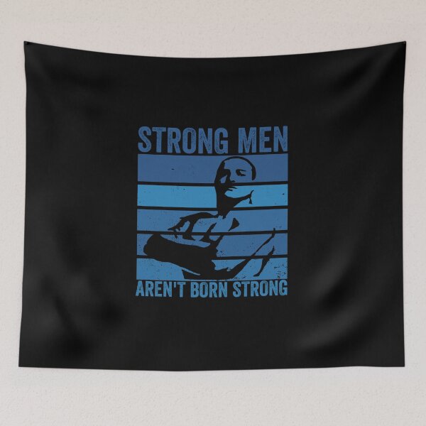 Item preview,  Strong men arent born strong designed and sold by FurioInc.