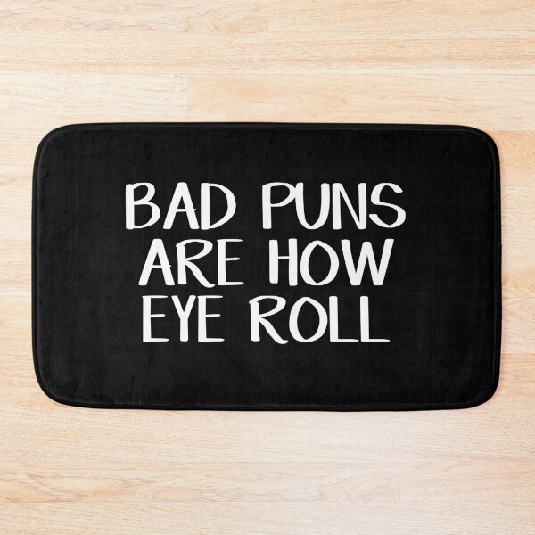 Item preview, Bad puns are how eye roll designed and sold by allthetees.