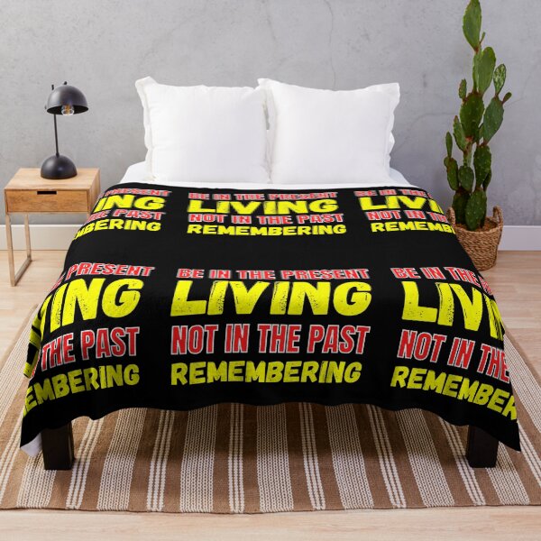 Item preview, Be In The Present Living Not In The Past Remembering designed and sold by RGRamsey.