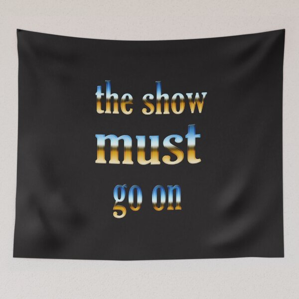 Item preview, the show must go on t shirt designed and sold by asep08.