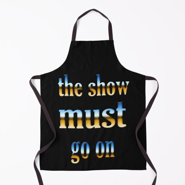 Item preview, the show must go on t shirt designed and sold by asep08.